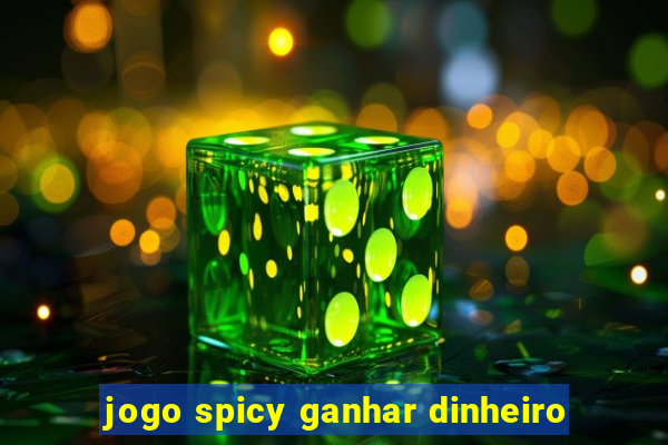 jogo spicy ganhar dinheiro